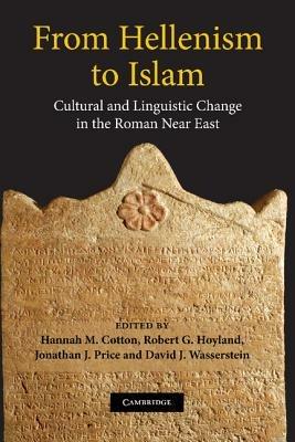 From Hellenism to Islam: Cultural and Linguistic Change in the Roman Near East - cover