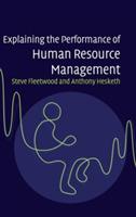 Explaining the Performance of Human Resource Management - Steve Fleetwood,Anthony Hesketh - cover