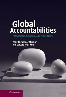 Global Accountabilities: Participation, Pluralism, and Public Ethics - cover