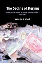 The Decline of Sterling: Managing the Retreat of an International Currency, 1945–1992