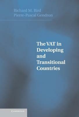 The VAT in Developing and Transitional Countries - Richard Bird,Pierre-Pascal Gendron - cover