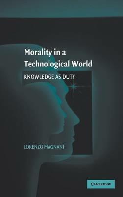 Morality in a Technological World: Knowledge as Duty - Lorenzo Magnani - cover