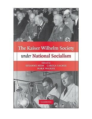 The Kaiser Wilhelm Society under National Socialism - Susanne Heim,Carola Sachse,Mark Walker - cover