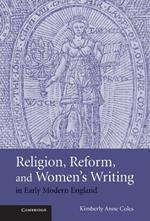 Religion, Reform, and Women's Writing in Early Modern England