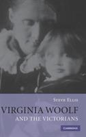 Virginia Woolf and the Victorians - Steve Ellis - cover