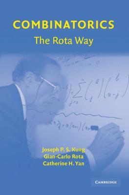 Combinatorics: The Rota Way - Joseph P. S. Kung,Gian-Carlo Rota,Catherine H. Yan - cover