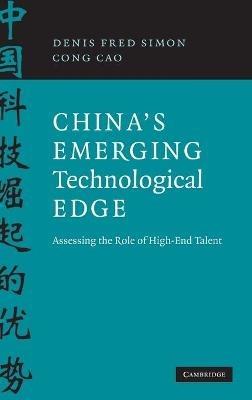 China's Emerging Technological Edge: Assessing the Role of High-End Talent - Denis Fred Simon,Cong Cao - cover