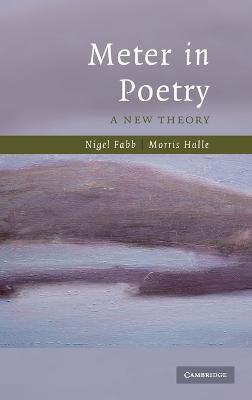 Meter in Poetry: A New Theory - Nigel Fabb,Morris Halle - cover