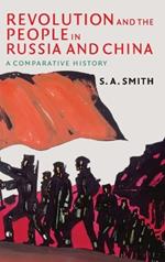 Revolution and the People in Russia and China: A Comparative History