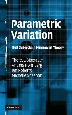 Parametric Variation: Null Subjects in Minimalist Theory - Theresa Biberauer,Anders Holmberg,Ian Roberts - cover