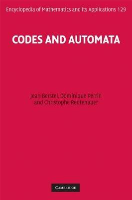 Codes and Automata - Jean Berstel,Dominique Perrin,Christophe Reutenauer - cover