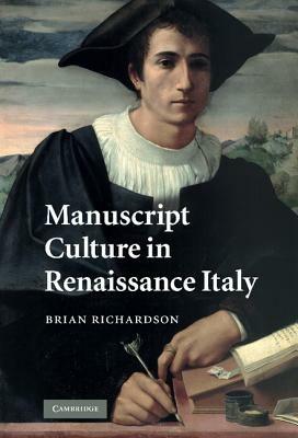 Manuscript Culture in Renaissance Italy - Brian Richardson - cover