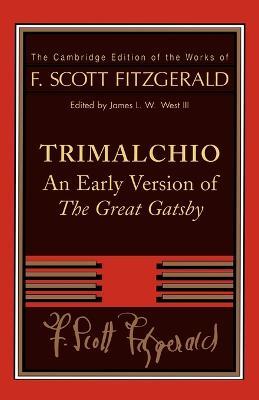 F. Scott Fitzgerald: Trimalchio: An Early Version of 'The Great Gatsby' - F. Scott Fitzgerald - cover