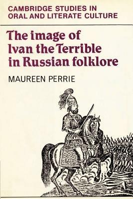 The Image of Ivan the Terrible in Russian Folklore - Maureen Perrie - cover