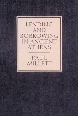 Lending and Borrowing in Ancient Athens - Paul Millett - cover