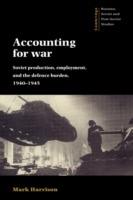 Accounting for War: Soviet Production, Employment, and the Defence Burden, 1940-1945