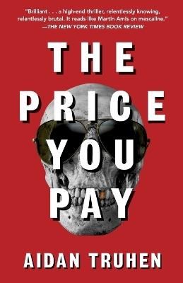 The Price You Pay: A novel - Aidan Truhen - cover