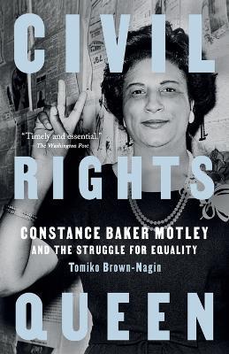 Civil Rights Queen: Constance Baker Motley and the Struggle for Equality - Tomiko Brown-Nagin - cover
