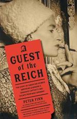 Guest of the Reich: The Story of American Heiress Gertrude Legendre's Dramatic Captivity and Escape from Nazi Germany