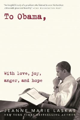 To Obama: With Love, Joy, Anger, and Hope - Jeanne Marie Laskas - cover