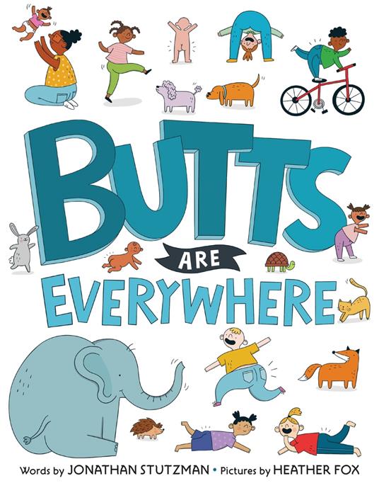 Butts Are Everywhere - Jonathan Stutzman,Heather Fox - ebook
