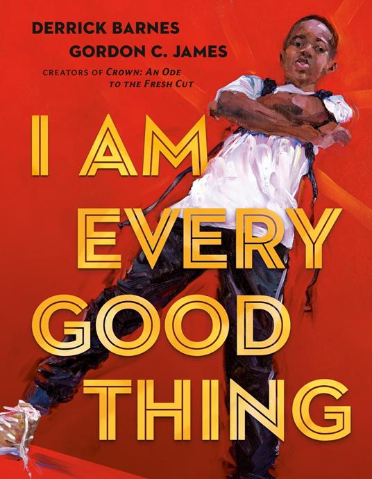I Am Every Good Thing - Derrick Barnes,Gordon C. James - ebook