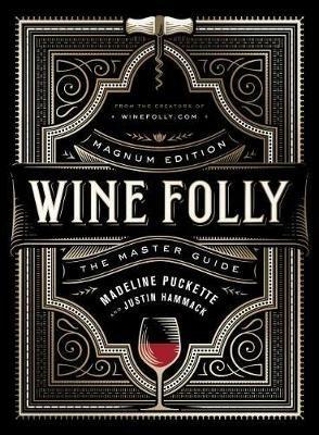 Wine Folly: Magnum Edition: The Master Guide - Madeline Puckette,Justin Hammack - cover