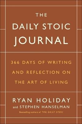 The Daily Stoic Journal: 366 Days of Writing and Reflection on the Art of Living - Ryan Holiday,Stephen Hanselman - cover