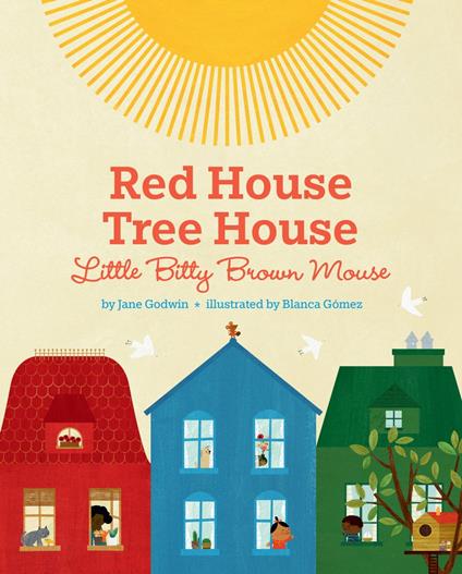 Red House, Tree House, Little Bitty Brown Mouse - Jane Godwin,Blanca Gómez - ebook