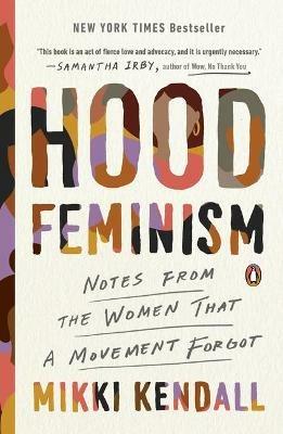 Hood Feminism: Notes from the Women That a Movement Forgot - Mikki Kendall - cover
