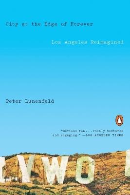 City at the Edge of Forever: Los Angeles Reimagined - Peter Lunenfeld - cover