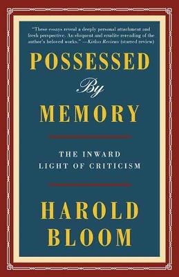 Possessed by Memory: The Inward Light of Criticism - Harold Bloom - cover