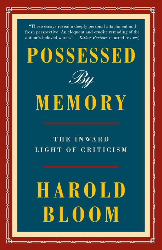 Possessed by Memory: The Inward Light of Criticism - Harold Bloom - 2