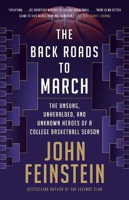 The Back Roads to March: The Unsung, Unheralded, and Unknown Heroes of a College Basketball Season - John Feinstein - cover