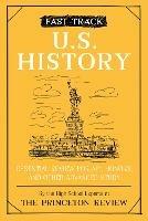 Fast Track: U.S. History: Essential Review for AP, Honors, and Other Advanced Study 