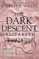 The Dark Descent of Elizabeth Frankenstein - Kiersten White - cover