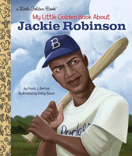 My Little Golden Book About Jackie Robinson - Frank John Berrios III,Betsy Bauer - ebook