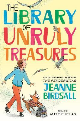 The Library of Unruly Treasures - Jeanne Birdsall,Matt Phelan - cover