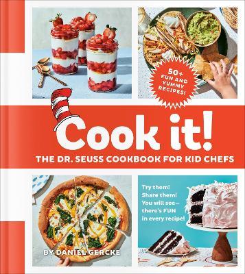 Cook It! The Dr. Seuss Cookbook for Kid Chefs: 50+ Yummy Recipes - Daniel Gercke - cover