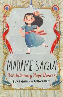 Madame Saqui: Revolutionary Rope Dancer - Lisa Robinson,Rebecca Green - cover