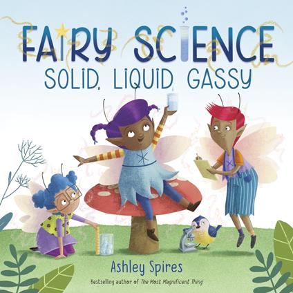 Solid, Liquid, Gassy! (A Fairy Science Story) - Ashley Spires - ebook