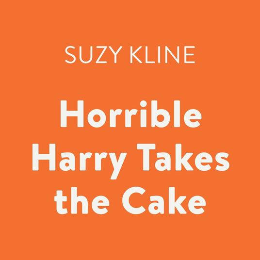 Horrible Harry Takes the Cake