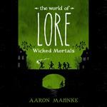 The World of Lore: Wicked Mortals