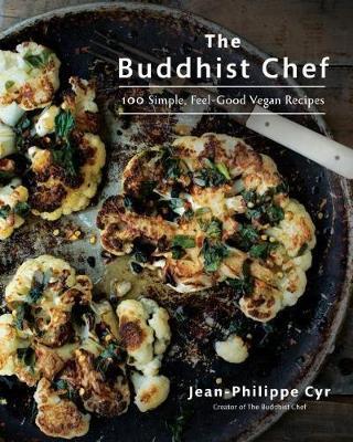 The Buddhist Chef: 100 Simple, Feel-Good Vegan Recipes: A Cookbook - Jean-Philippe Cyr - cover