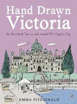 Hand Drawn Victoria: An Illustrated Tour in and around BC's Capital City