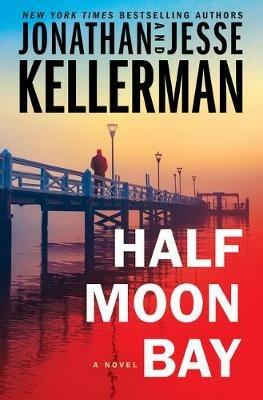 Half Moon Bay: A Novel - Jonathan Kellerman,Jesse Kellerman - cover