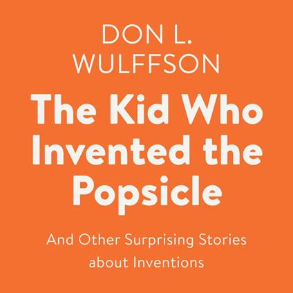 The Kid Who Invented the Popsicle