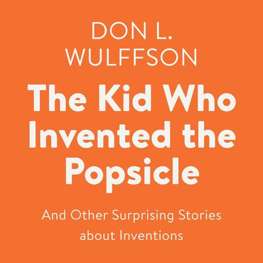 The Kid Who Invented the Popsicle