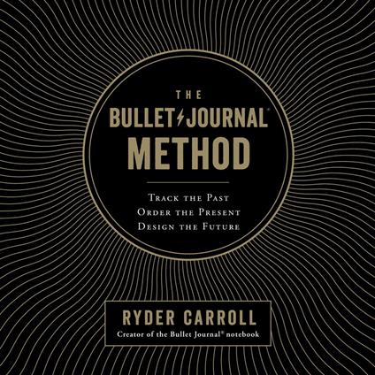 The Bullet Journal Method