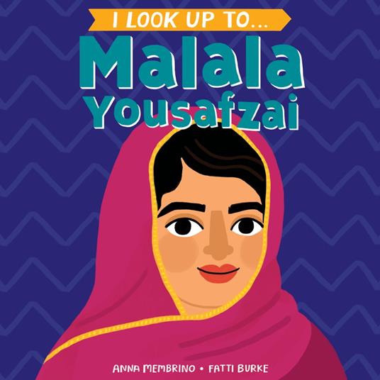 I Look Up To... Malala Yousafzai - Anna Membrino,Fatti Burke - ebook
